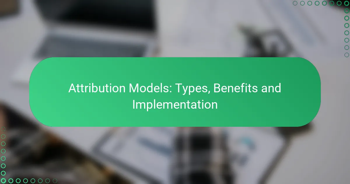 Attribution Models: Types, Benefits and Implementation