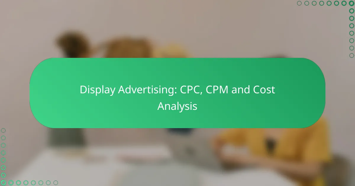 Display Advertising: CPC, CPM and Cost Analysis