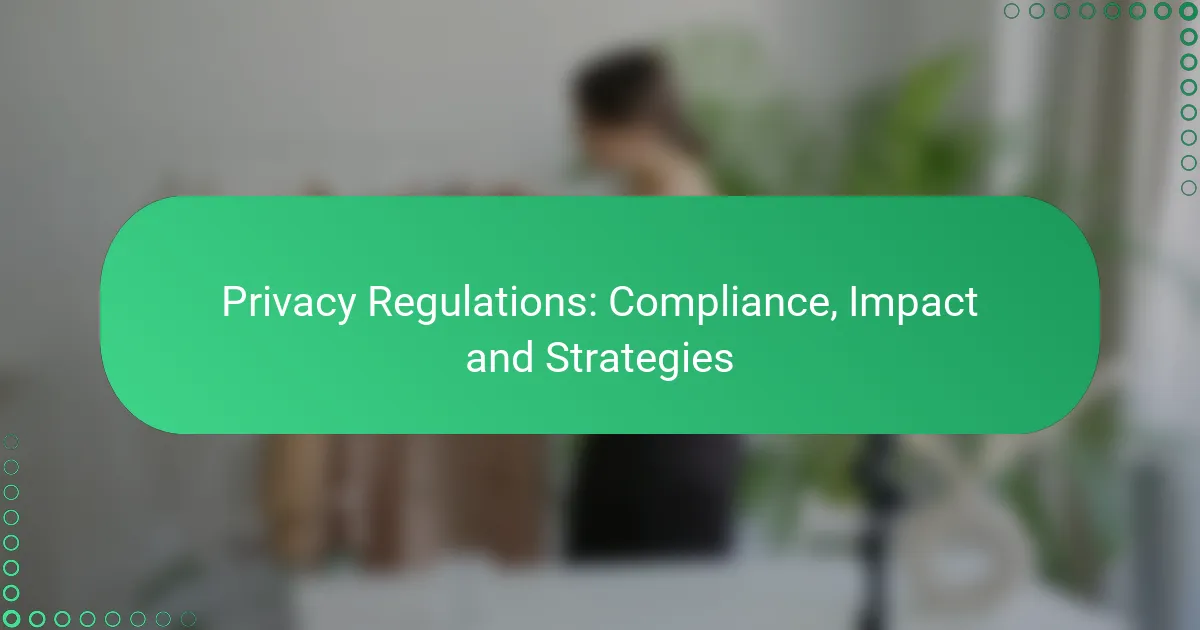 Privacy Regulations: Compliance, Impact and Strategies