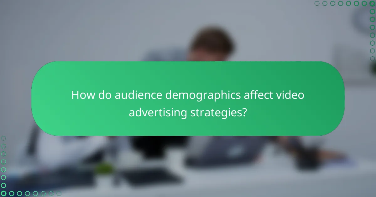 How do audience demographics affect video advertising strategies?