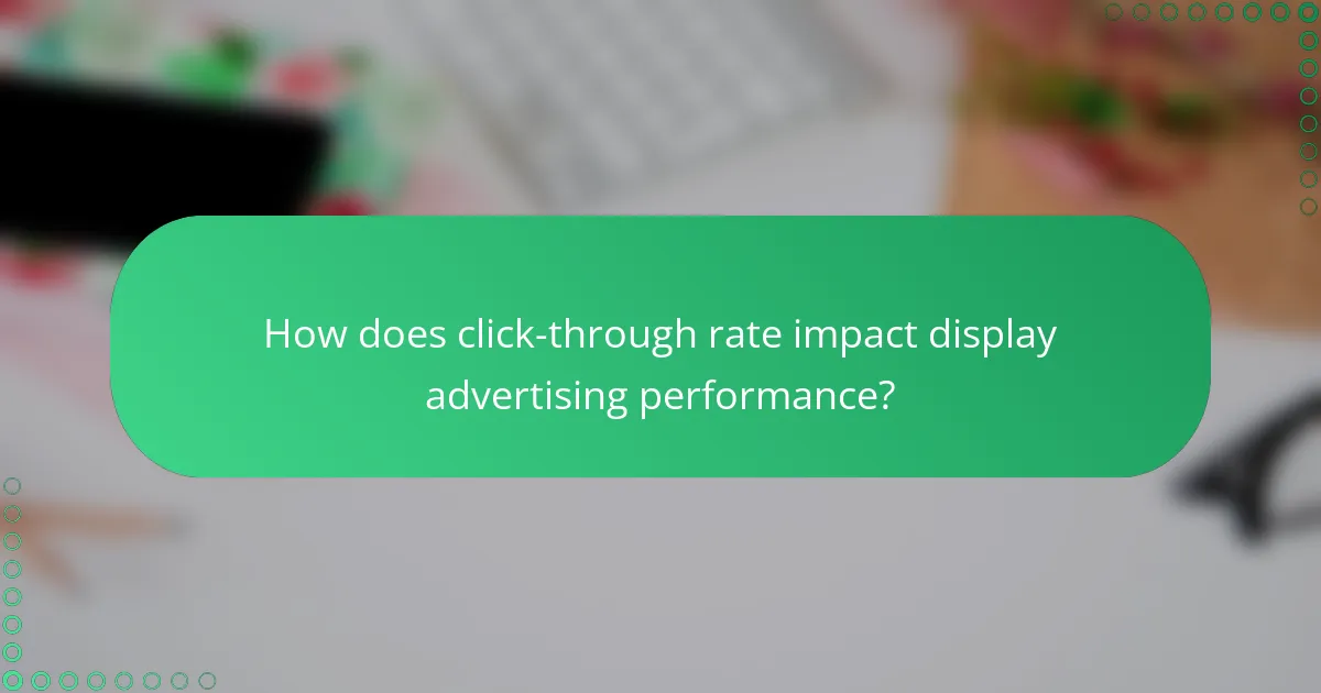 How does click-through rate impact display advertising performance?