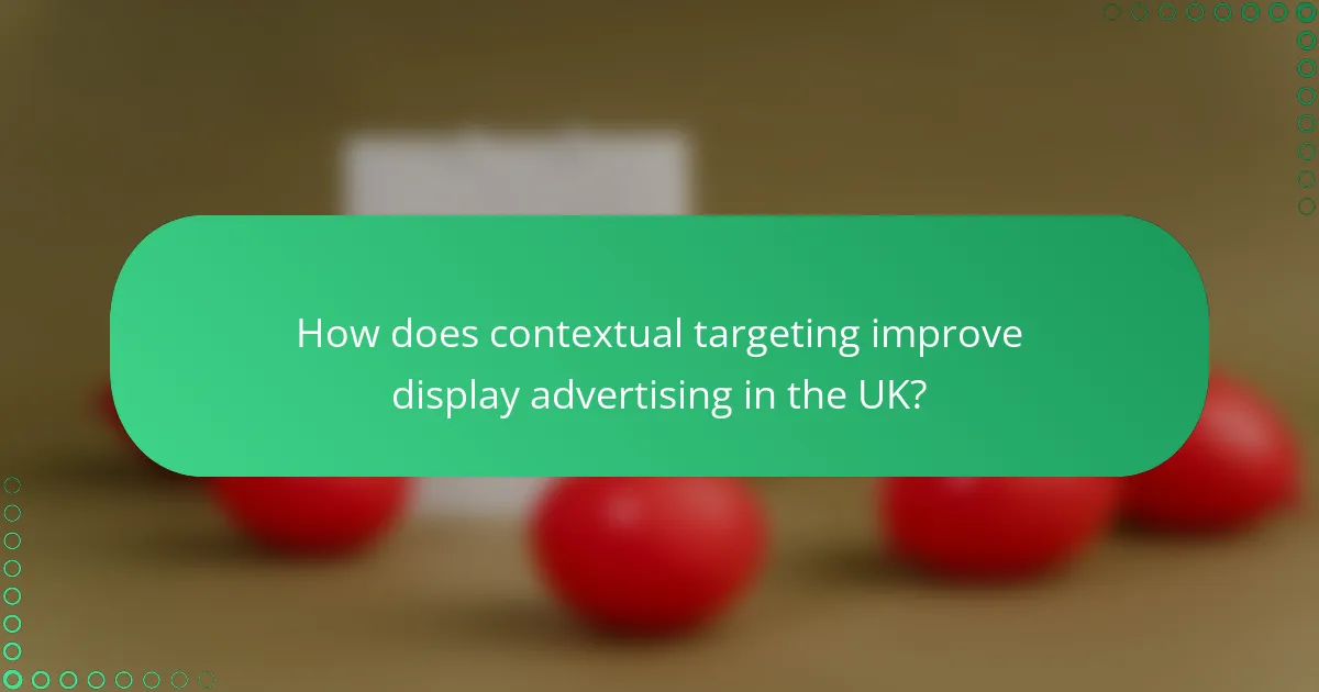 How does contextual targeting improve display advertising in the UK?