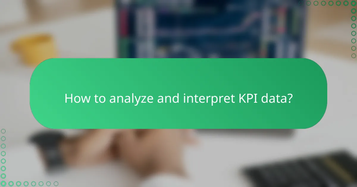 How to analyze and interpret KPI data?