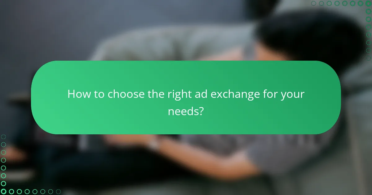 How to choose the right ad exchange for your needs?