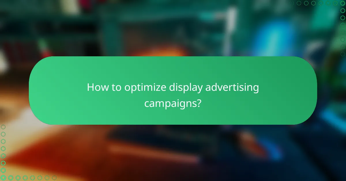 How to optimize display advertising campaigns?