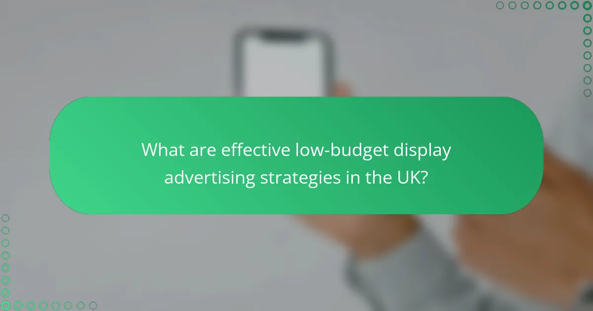 What are effective low-budget display advertising strategies in the UK?