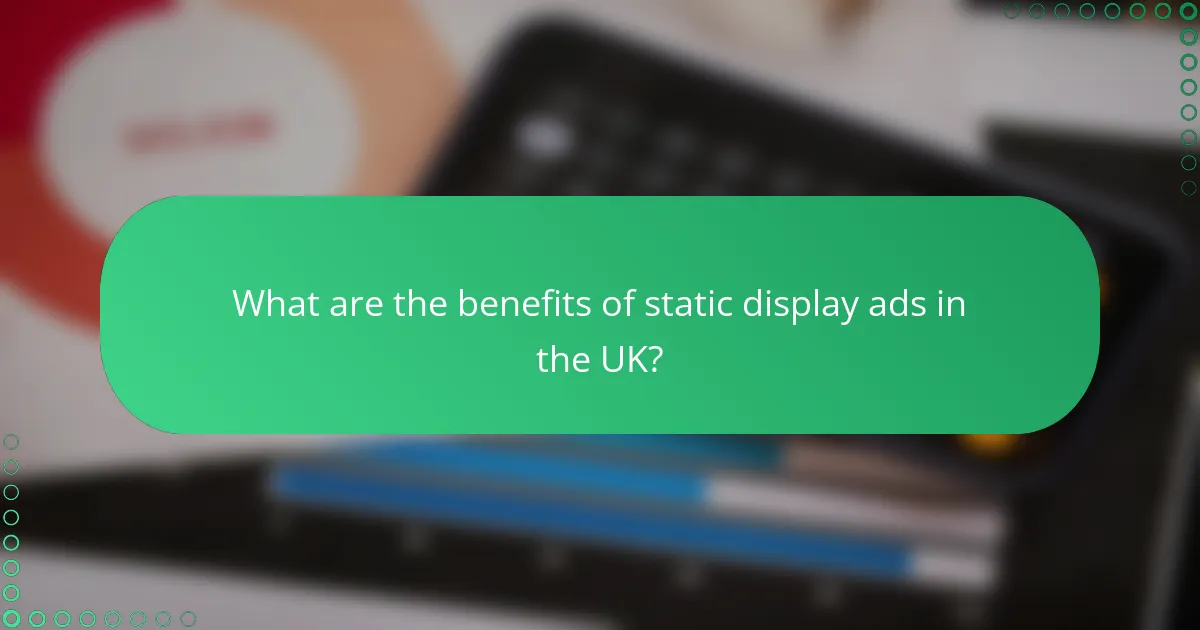 What are the benefits of static display ads in the UK?