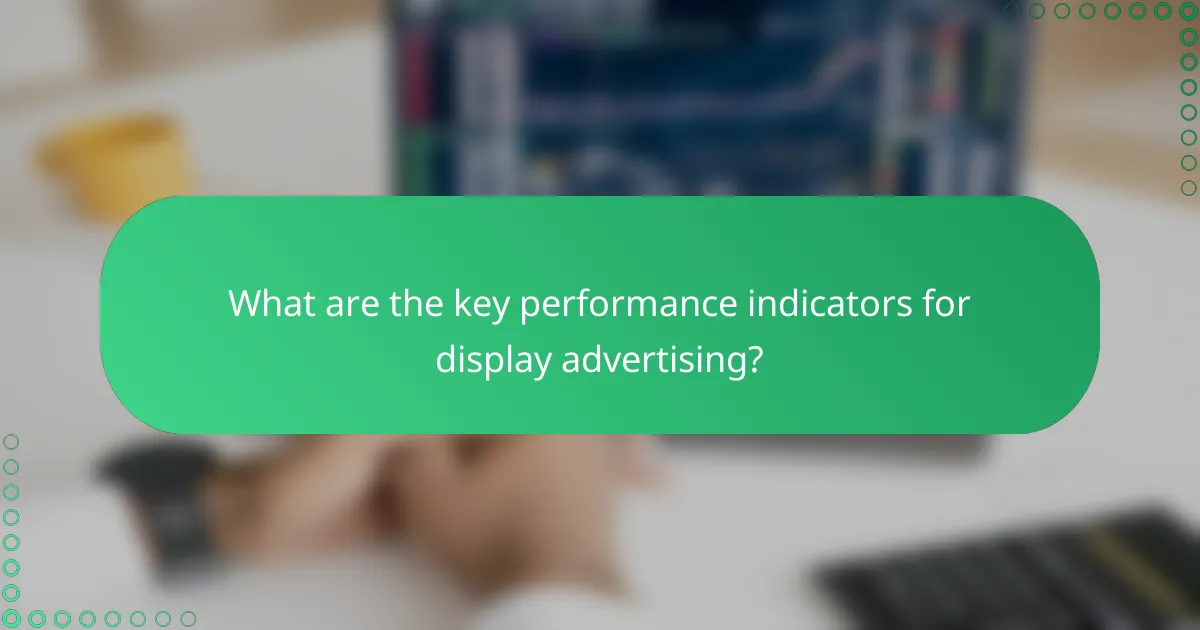 What are the key performance indicators for display advertising?