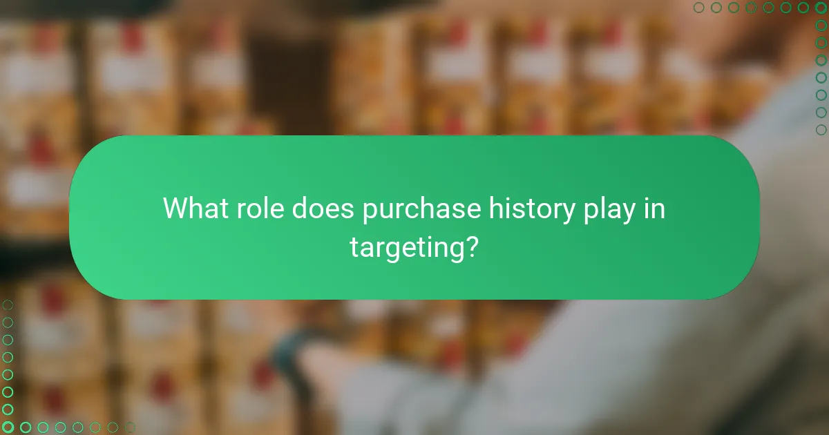 What role does purchase history play in targeting?