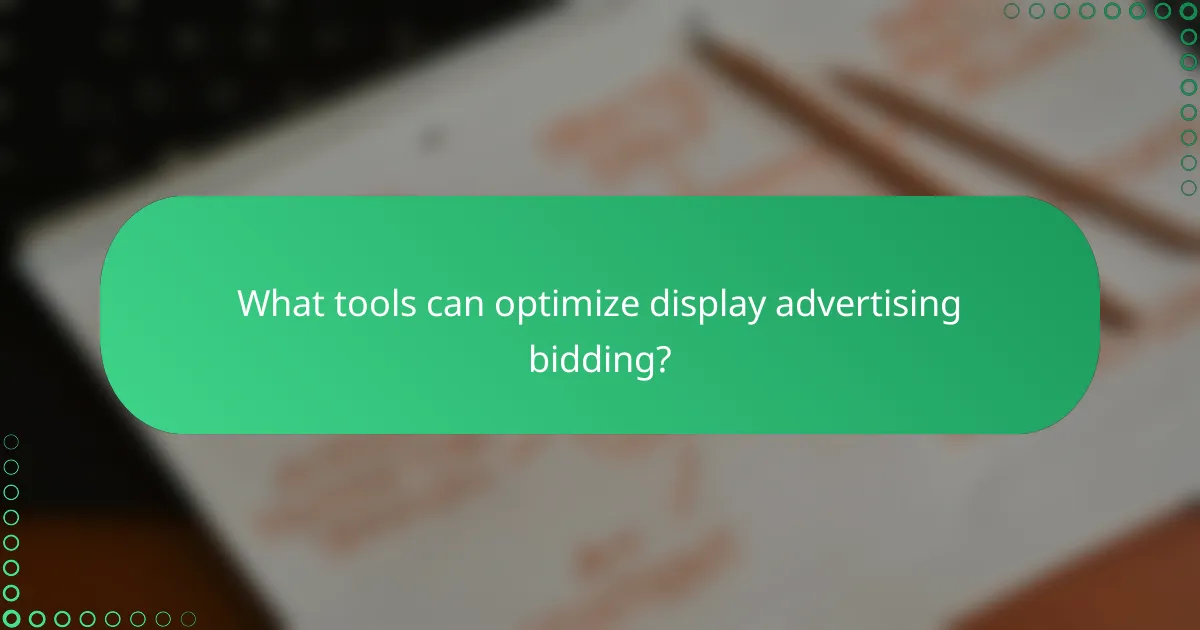 What tools can optimize display advertising bidding?