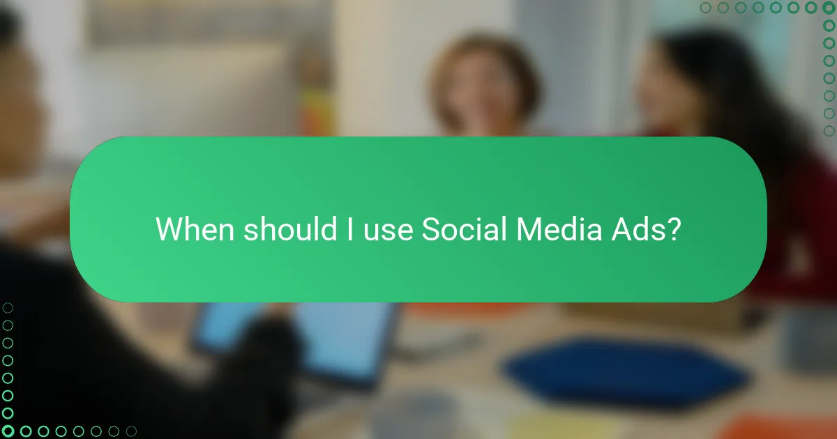 When should I use Social Media Ads?